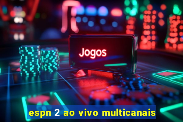 espn 2 ao vivo multicanais