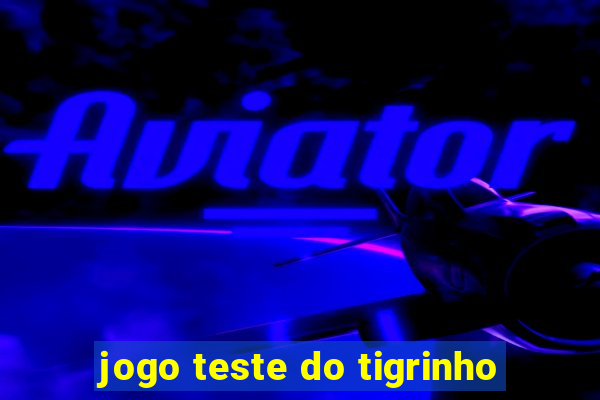 jogo teste do tigrinho