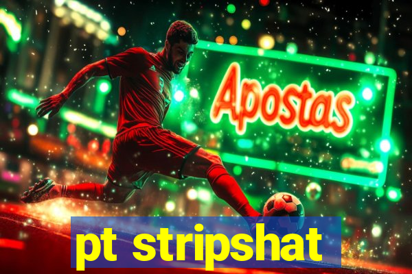 pt stripshat