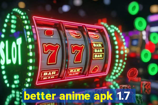 better anime apk 1.7