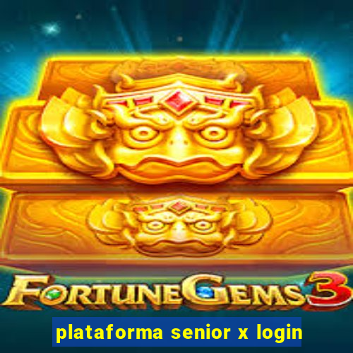 plataforma senior x login