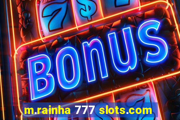 m.rainha 777 slots.com