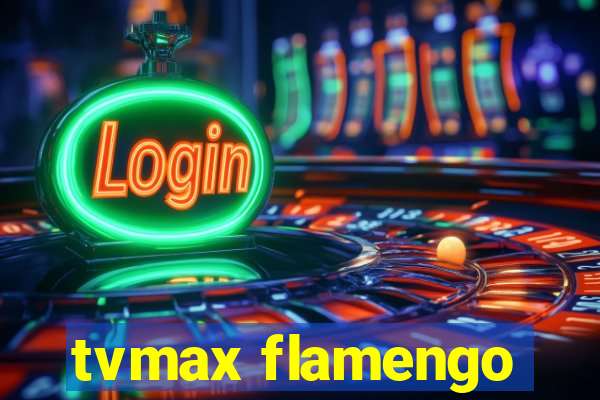 tvmax flamengo