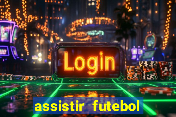 assistir futebol multi max