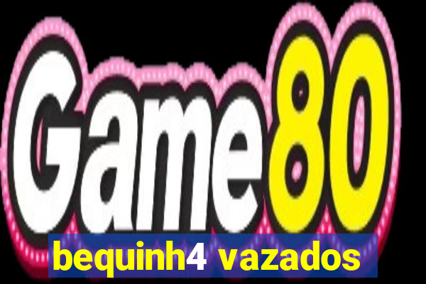 bequinh4 vazados