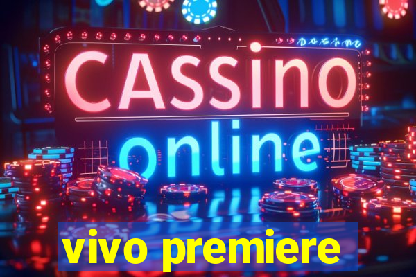 vivo premiere