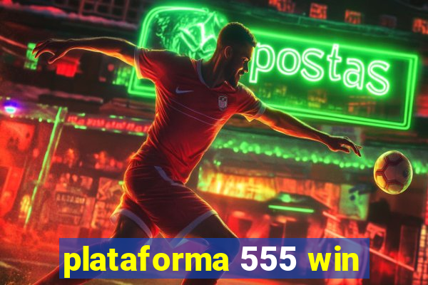 plataforma 555 win