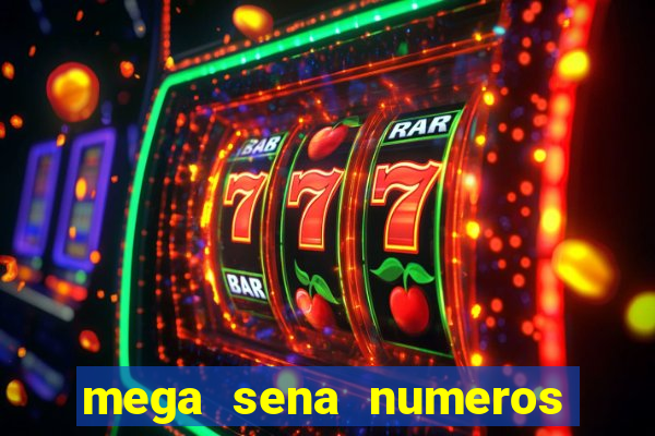 mega sena numeros que mais saem