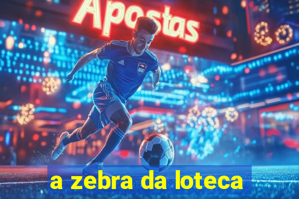 a zebra da loteca