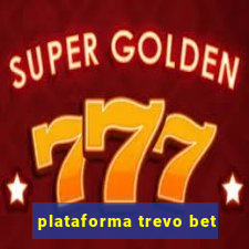 plataforma trevo bet