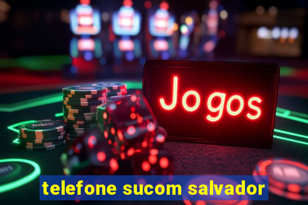 telefone sucom salvador