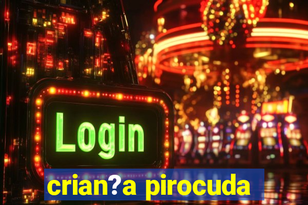 crian?a pirocuda