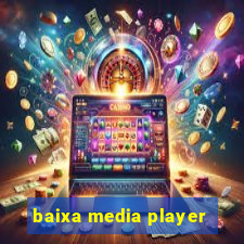 baixa media player