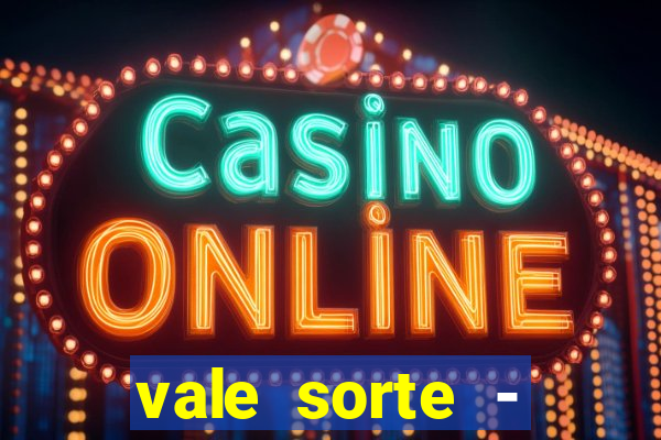 vale sorte - resultado hoje