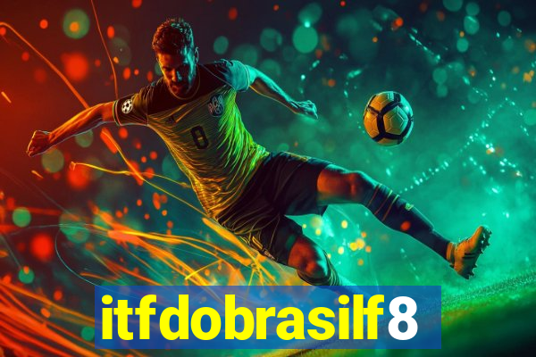itfdobrasilf8
