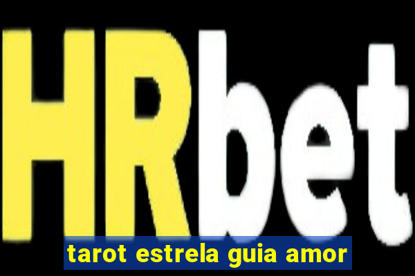 tarot estrela guia amor
