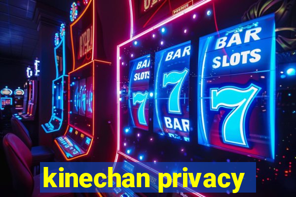 kinechan privacy