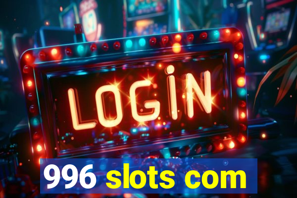 996 slots com
