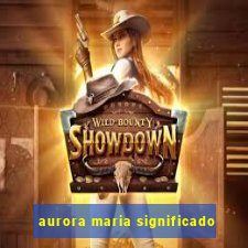 aurora maria significado