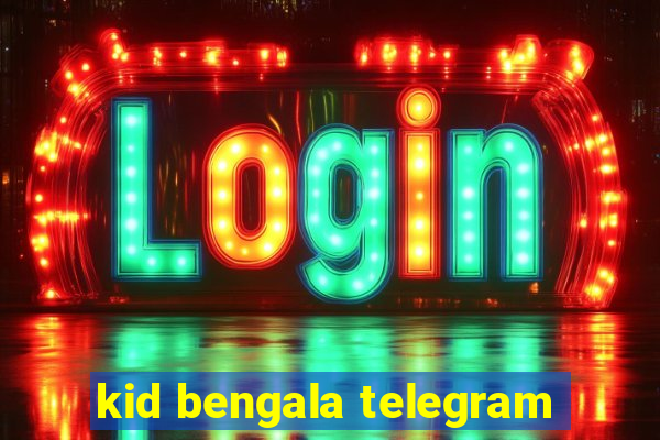 kid bengala telegram