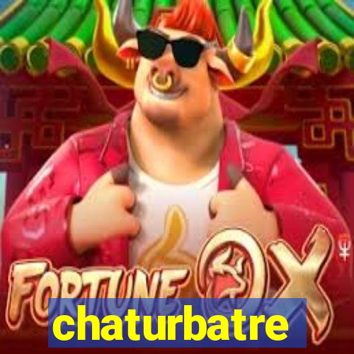 chaturbatre