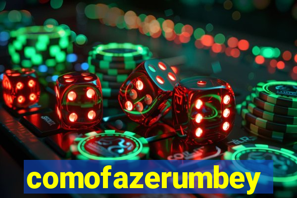 comofazerumbey