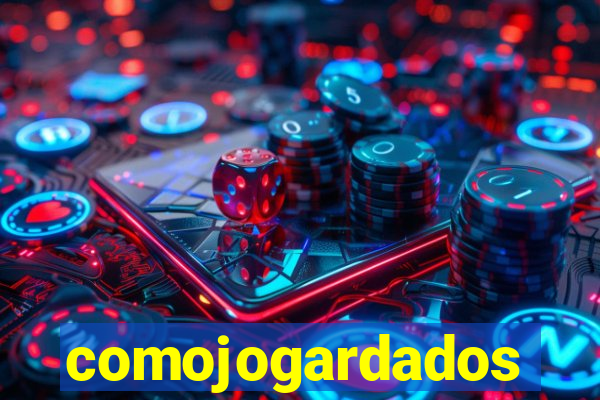 comojogardados