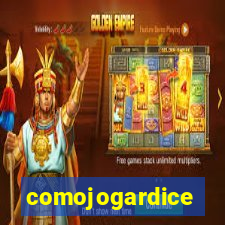 comojogardice