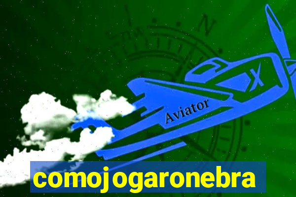 comojogaronebra