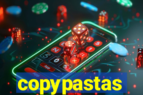 copypastas