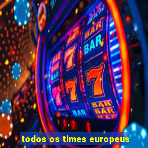 todos os times europeus