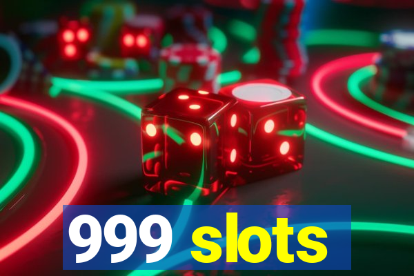 999 slots