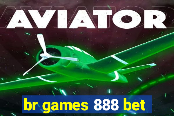 br games 888 bet