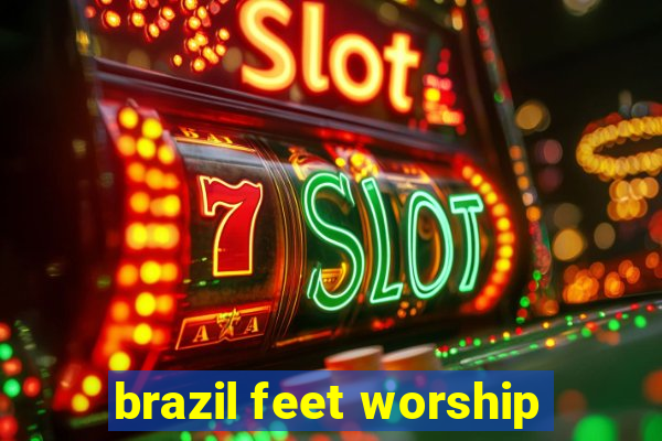 brazil feet worship