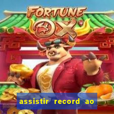 assistir record ao vivo bahia