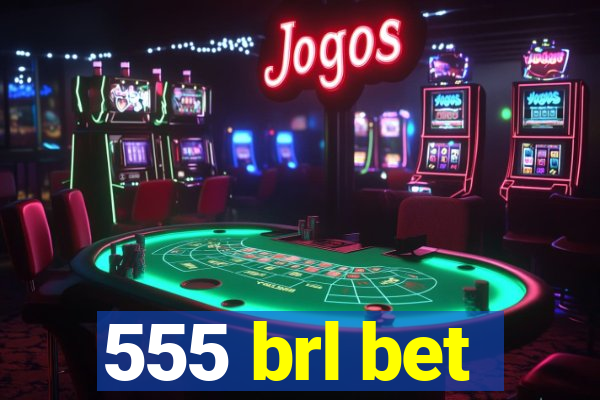 555 brl bet