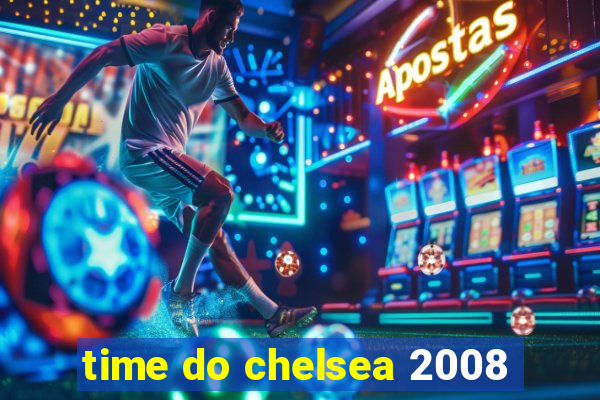 time do chelsea 2008