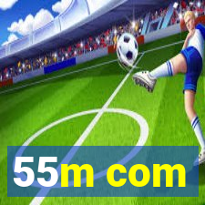 55m com