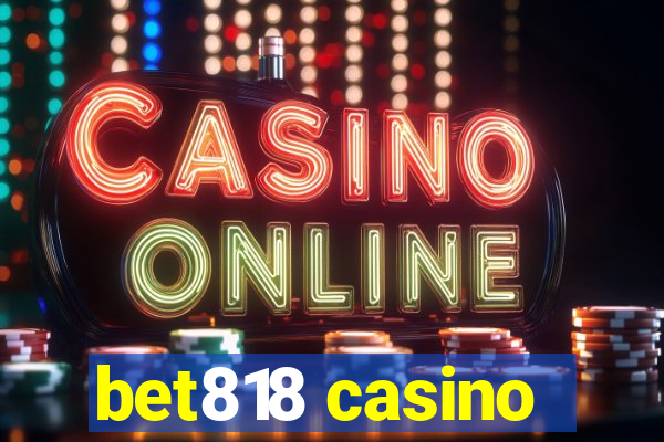 bet818 casino