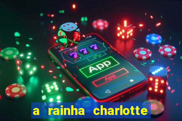 a rainha charlotte era negra