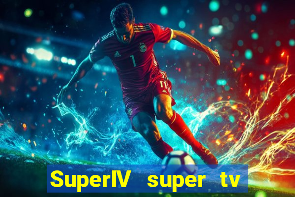 SuperIV super tv ao vivo super tv ao vivo -