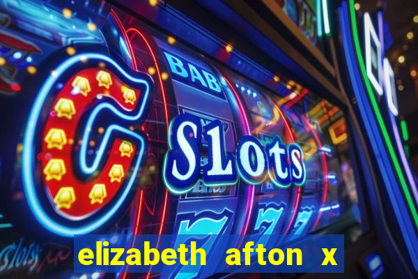 elizabeth afton x william afton