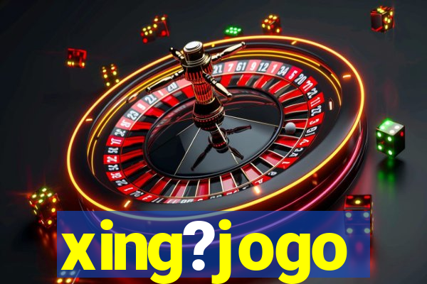 xing?jogo