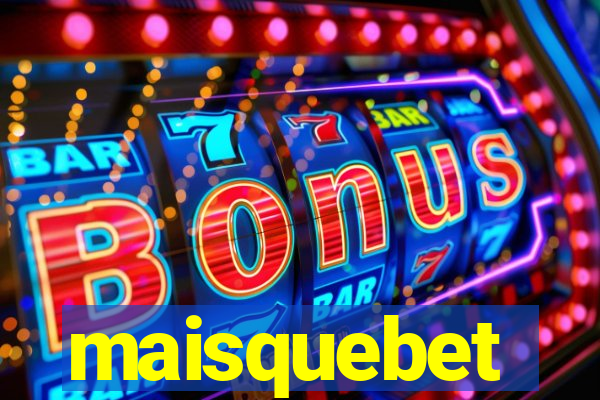 maisquebet
