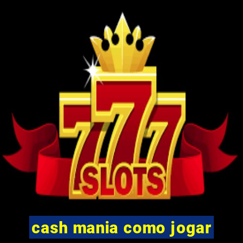 cash mania como jogar