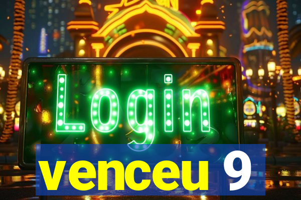 venceu 9