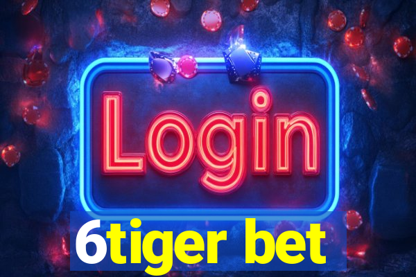 6tiger bet