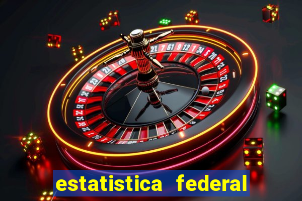 estatistica federal jogo do bicho