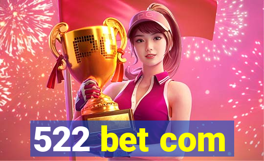 522 bet com