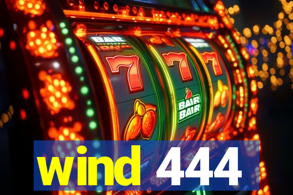 wind 444